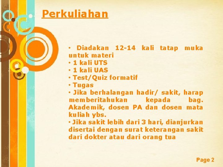 Perkuliahan • Diadakan 12 -14 kali tatap muka untuk materi • 1 kali UTS Perkuliahan • Diadakan 12 -14 kali tatap muka untuk materi • 1 kali UTS
