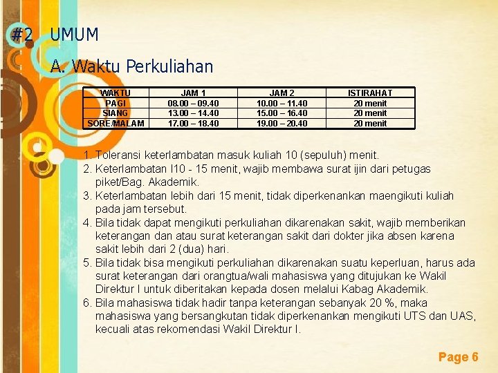 #2 UMUM A. Waktu Perkuliahan WAKTU PAGI SIANG SORE/MALAM JAM 1 08. 00 – #2 UMUM A. Waktu Perkuliahan WAKTU PAGI SIANG SORE/MALAM JAM 1 08. 00 –