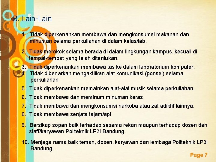 B. Lain-Lain 1. Tidak diperkenankan membawa dan mengkonsumsi makanan dan minuman selama perkuliahan di B. Lain-Lain 1. Tidak diperkenankan membawa dan mengkonsumsi makanan dan minuman selama perkuliahan di