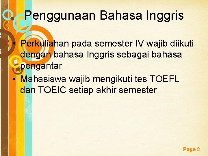 Penggunaan Bahasa Inggris • Perkuliahan pada semester IV wajib diikuti dengan bahasa Inggris sebagai Penggunaan Bahasa Inggris • Perkuliahan pada semester IV wajib diikuti dengan bahasa Inggris sebagai