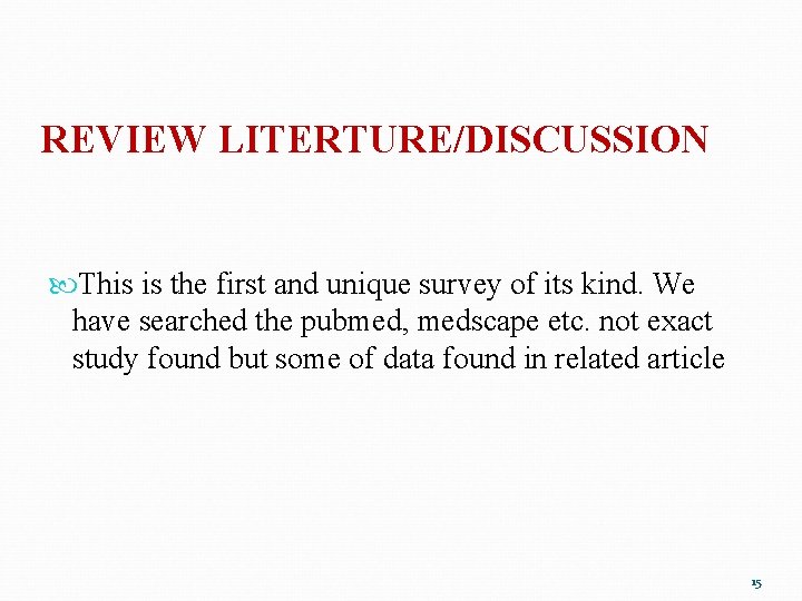 REVIEW LITERTURE/DISCUSSION This is the first and unique survey of its kind. We have