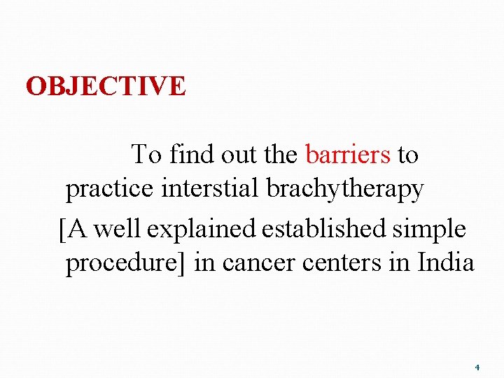 OBJECTIVE To find out the barriers to practice interstial brachytherapy [A well explained established