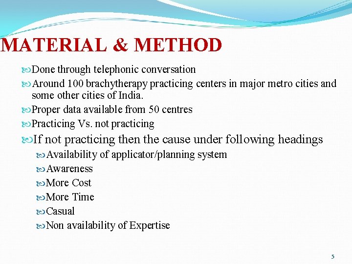 MATERIAL & METHOD Done through telephonic conversation Around 100 brachytherapy practicing centers in major