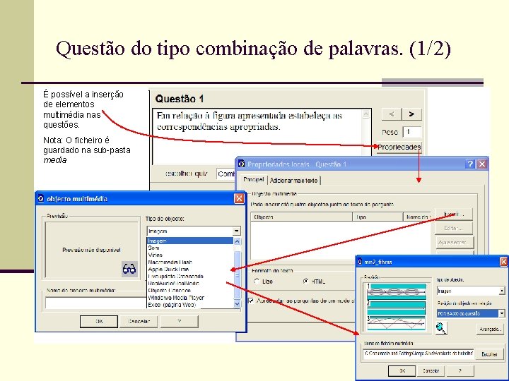 Questão do tipo combinação de palavras. (1/2) É possível a inserção de elementos multimédia