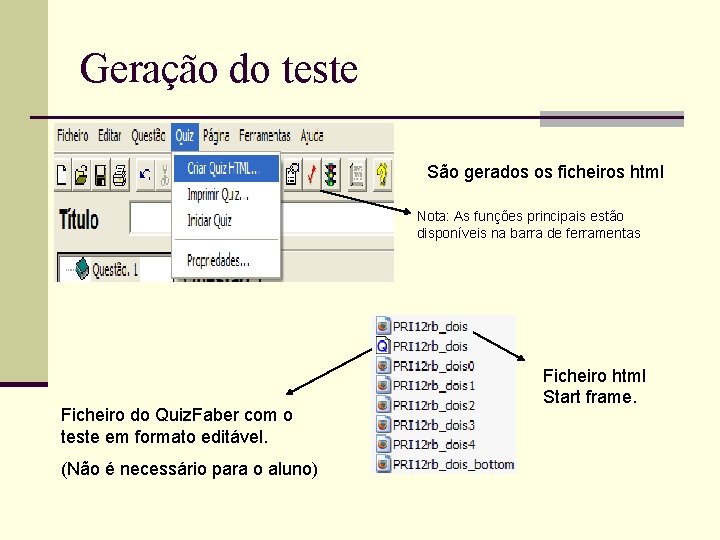 Geração do teste São gerados os ficheiros html Nota: As funções principais estão disponíveis