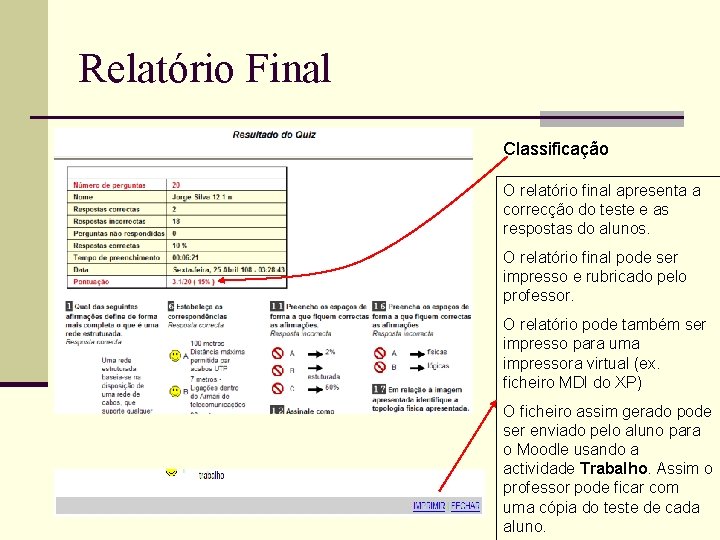 Relatório Final Classificação O relatório final apresenta a correcção do teste e as respostas