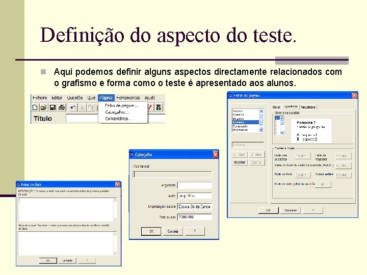 Definição do aspecto do teste. n Aqui podemos definir alguns aspectos directamente relacionados com