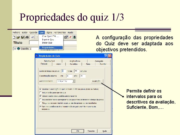 Propriedades do quiz 1/3 A configuração das propriedades do Quiz deve ser adaptada aos