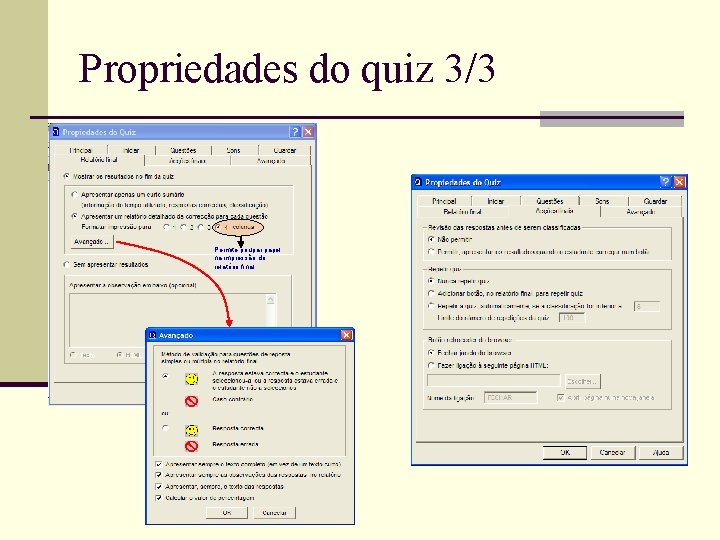 Propriedades do quiz 3/3 Permite poupar papel na impressão do relatório final. 