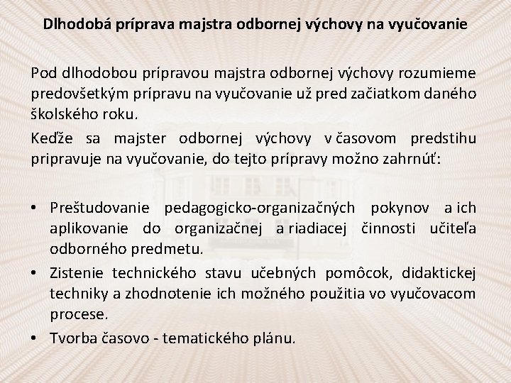 Dlhodobá príprava majstra odbornej výchovy na vyučovanie Pod dlhodobou prípravou majstra odbornej výchovy rozumieme