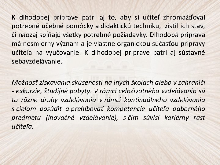 K dlhodobej príprave patrí aj to, aby si učiteľ zhromažďoval potrebné učebné pomôcky a