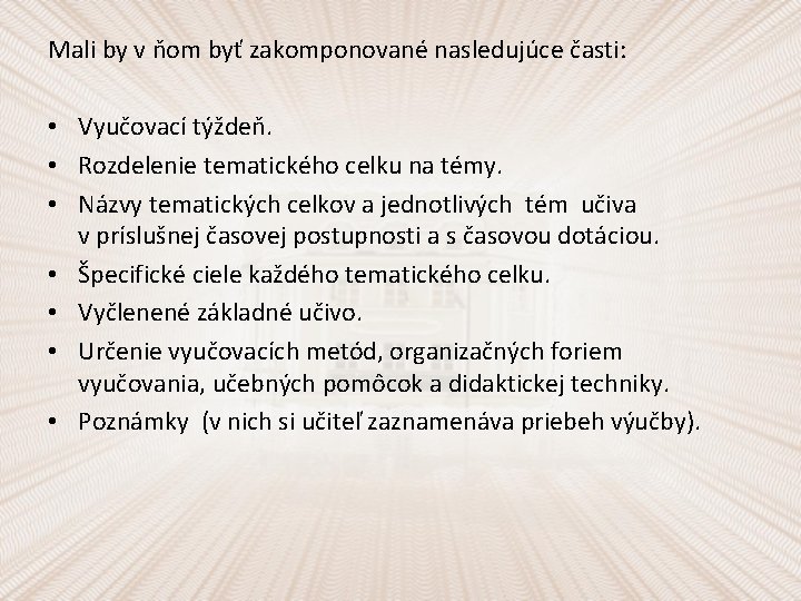 Mali by v ňom byť zakomponované nasledujúce časti: • Vyučovací týždeň. • Rozdelenie tematického