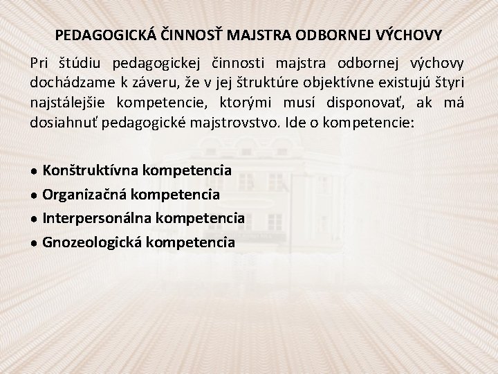 PEDAGOGICKÁ ČINNOSŤ MAJSTRA ODBORNEJ VÝCHOVY Pri štúdiu pedagogickej činnosti majstra odbornej výchovy dochádzame k