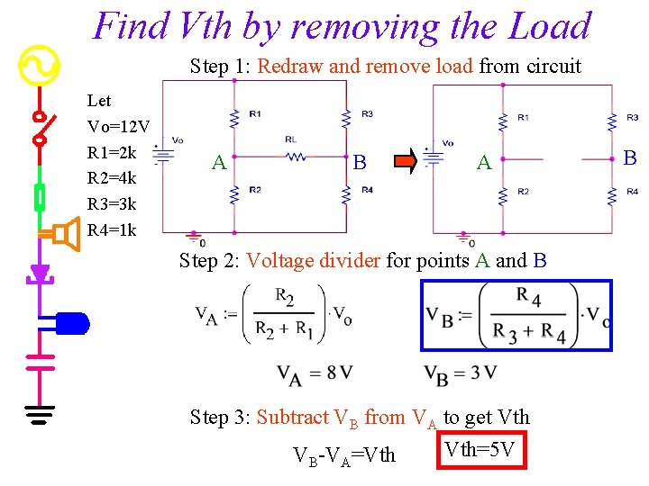 Find Vth by removing the Load Step 1: Redraw and remove load from circuit