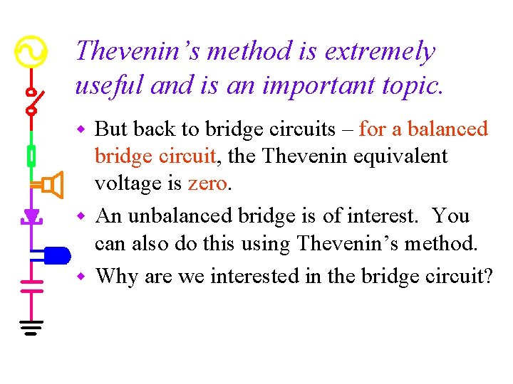 Thevenin’s method is extremely useful and is an important topic. But back to bridge