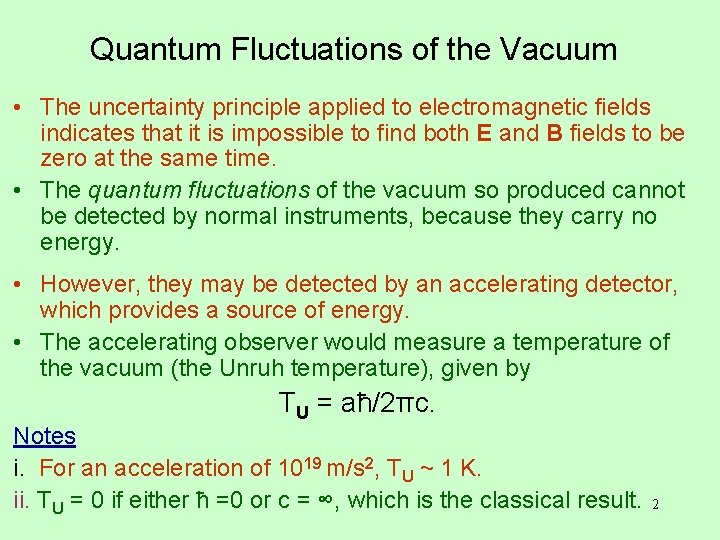 Quantum Fluctuations of the Vacuum • The uncertainty principle applied to electromagnetic fields indicates