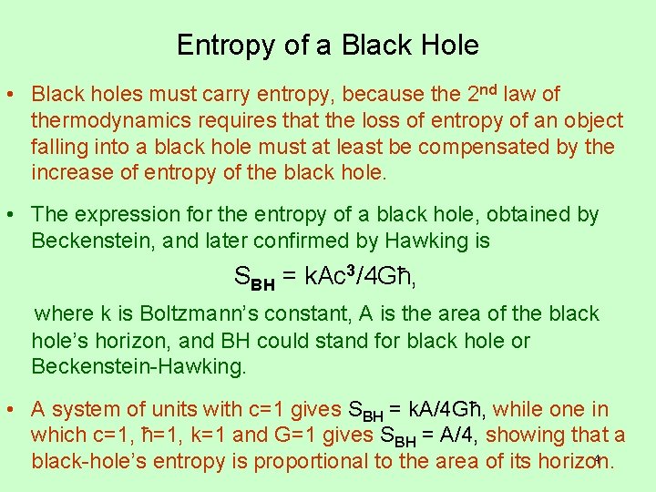 Entropy of a Black Hole • Black holes must carry entropy, because the 2