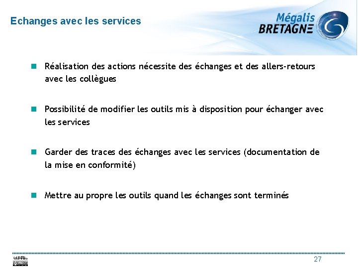 Echanges avec les services n Réalisation des actions nécessite des échanges et des allers-retours