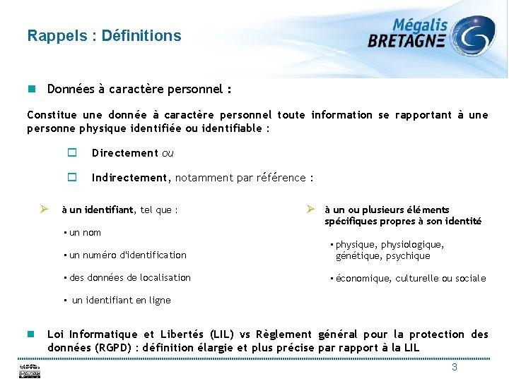 Rappels : Définitions n Données à caractère personnel : Constitue une donnée à caractère