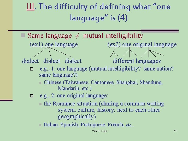 III. The difficulty of defining what “one language” is (4) n Same language ≠