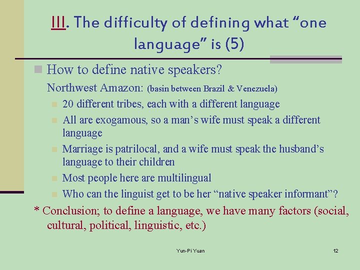III. The difficulty of defining what “one language” is (5) n How to define