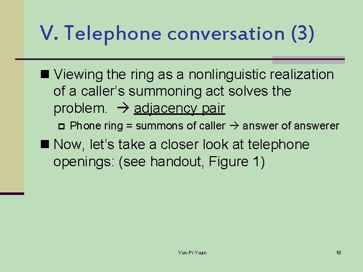 V. Telephone conversation (3) n Viewing the ring as a nonlinguistic realization of a