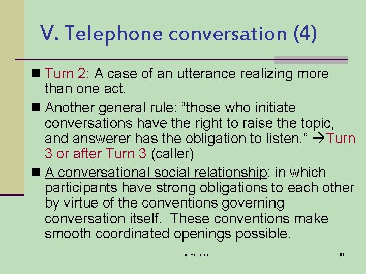 V. Telephone conversation (4) n Turn 2: A case of an utterance realizing more