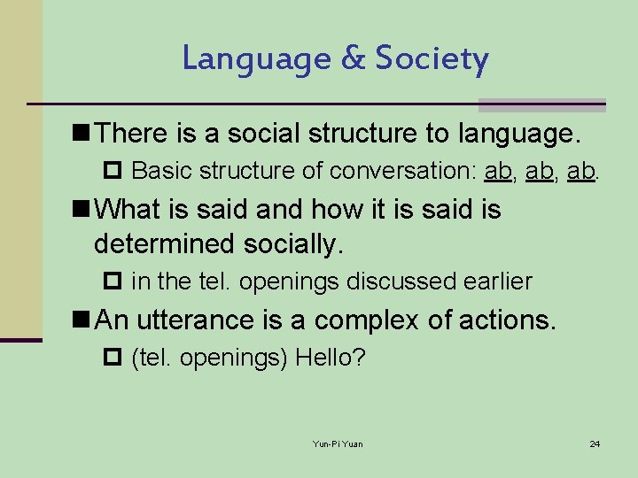 Language & Society n There is a social structure to language. p Basic structure