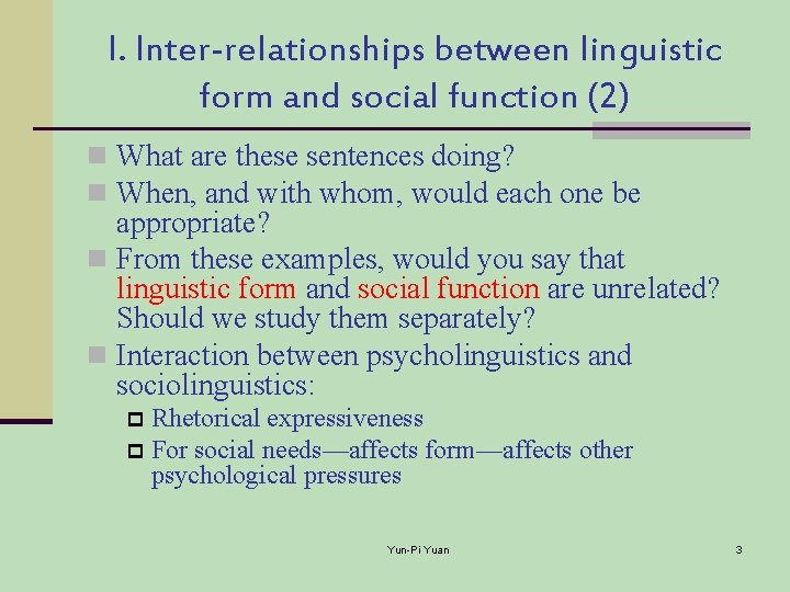 I. Inter-relationships between linguistic form and social function (2) n What are these sentences