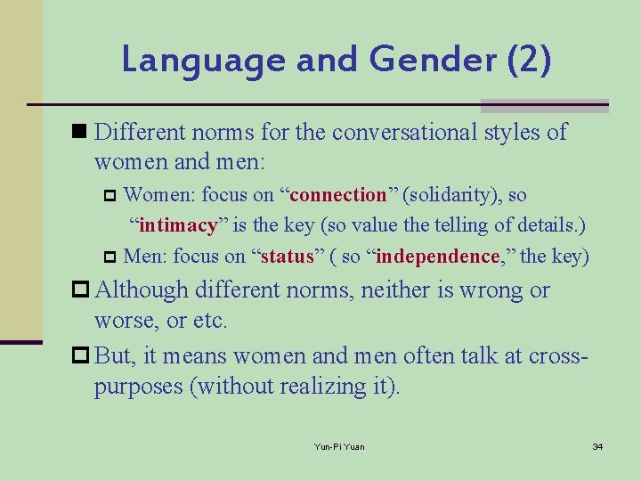 Language and Gender (2) n Different norms for the conversational styles of women and