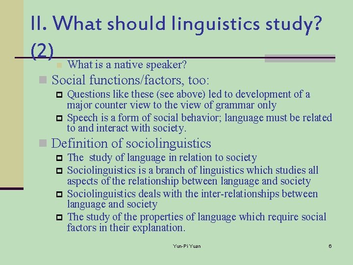 II. What should linguistics study? (2) n What is a native speaker? n Social