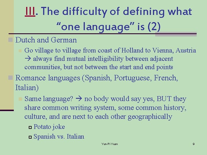 III. The difficulty of defining what “one language” is (2) n Dutch and German