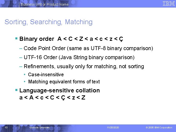 Business Unit or Product Name Sorting, Searching, Matching § Binary order A < C