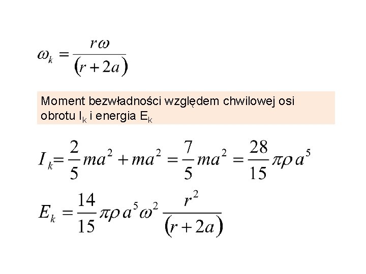 Moment bezwładności względem chwilowej osi obrotu Ik i energia Ek 