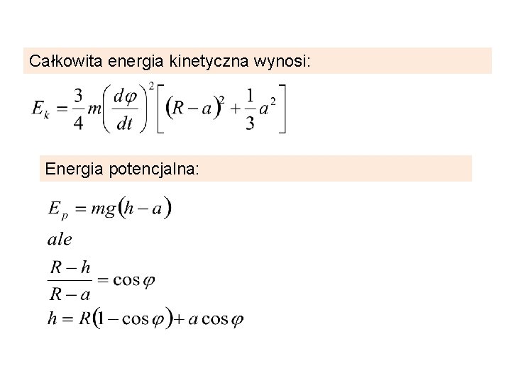 Całkowita energia kinetyczna wynosi: Energia potencjalna: 