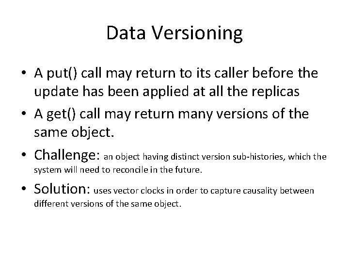 Data Versioning • A put() call may return to its caller before the update