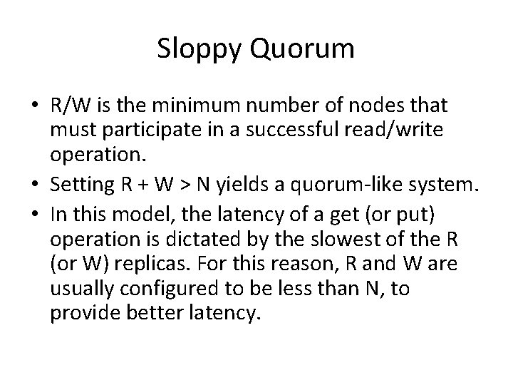 Sloppy Quorum • R/W is the minimum number of nodes that must participate in