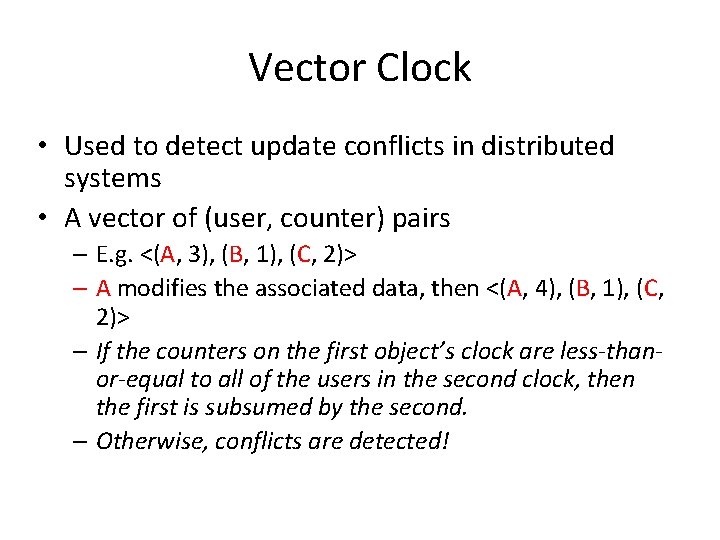 Vector Clock • Used to detect update conflicts in distributed systems • A vector