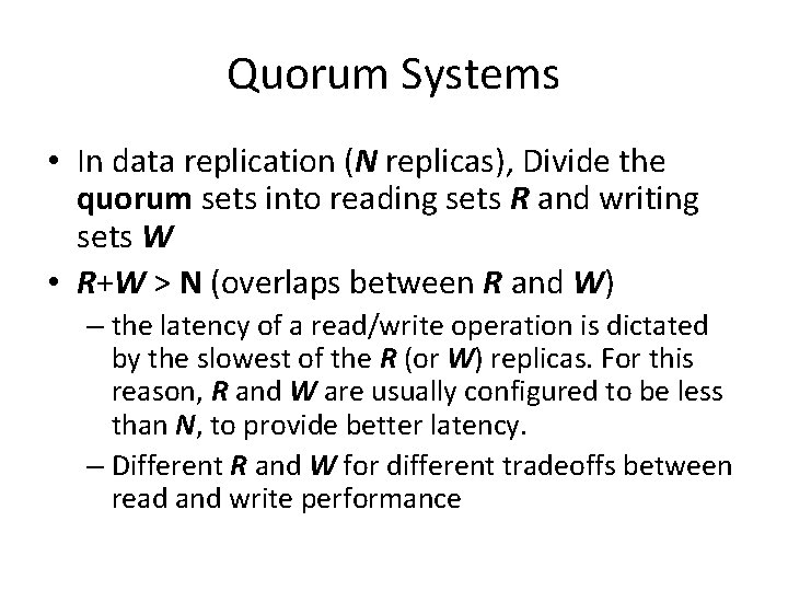 Quorum Systems • In data replication (N replicas), Divide the quorum sets into reading