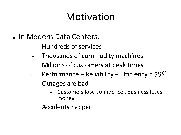Motivation In Modern Data Centers: Hundreds of services Thousands of commodity machines Millions of