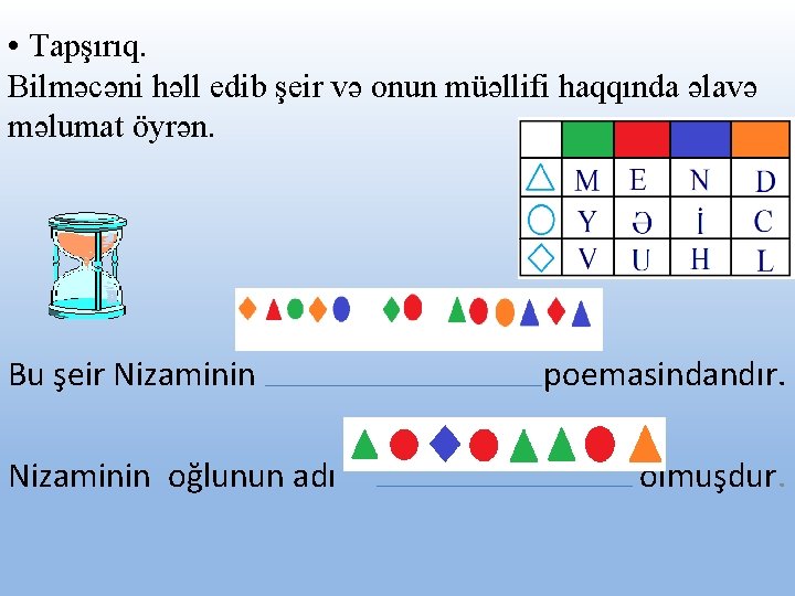  • Tapşırıq. Bilməcəni həll edib şeir və onun müəllifi haqqında əlavə məlumat öyrən.