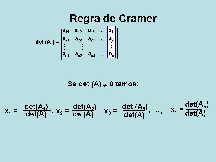 Regra de Cramer a 11 a 12 a 13. . . b 1 a