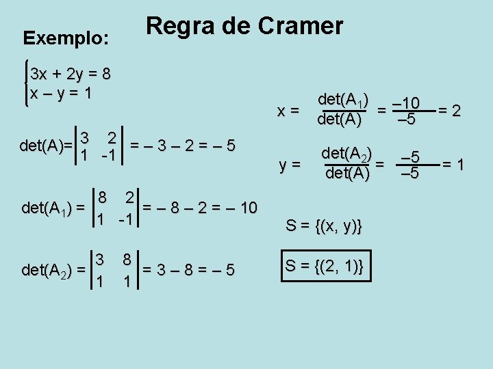 Exemplo: Regra de Cramer 3 x + 2 y = 8 x – y