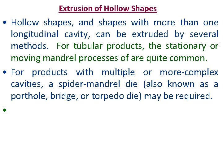 Extrusion of Hollow Shapes • Hollow shapes, and shapes with more than one longitudinal