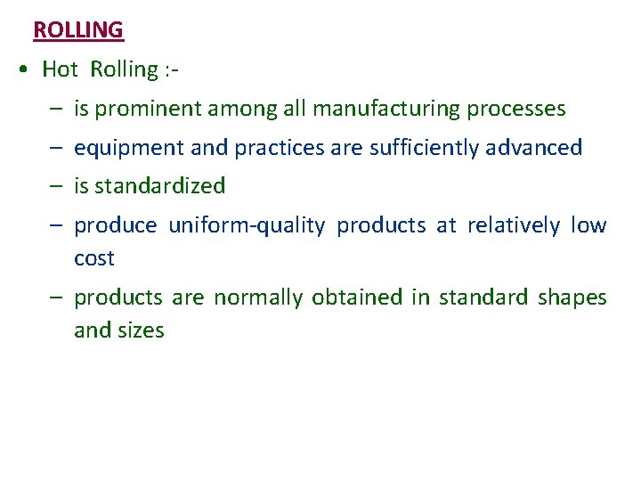 ROLLING • Hot Rolling : – is prominent among all manufacturing processes – equipment