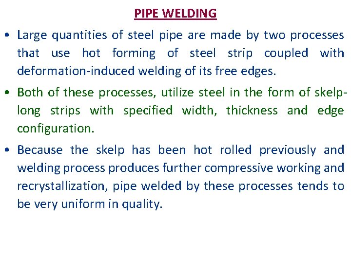 PIPE WELDING • Large quantities of steel pipe are made by two processes that