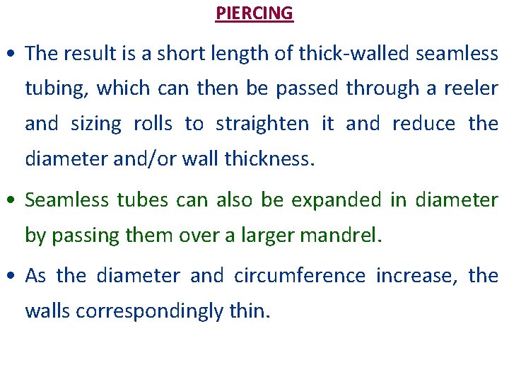 PIERCING • The result is a short length of thick-walled seamless tubing, which can