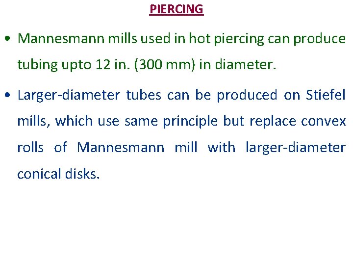 PIERCING • Mannesmann mills used in hot piercing can produce tubing upto 12 in.