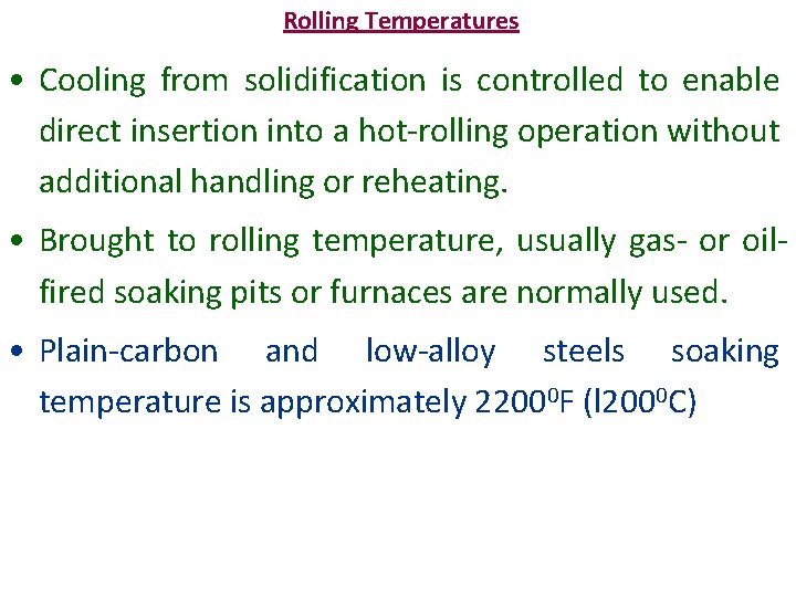 Rolling Temperatures • Cooling from solidification is controlled to enable direct insertion into a