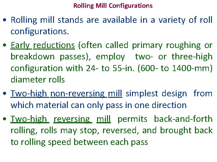 Rolling Mill Configurations • Rolling mill stands are available in a variety of roll